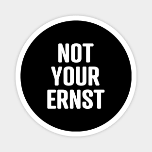 NOT YOUR ERNST Denglisch Lustiger Spruch Geschenkidee Magnet